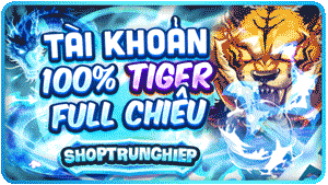 ĂN TIGER FULL CHIÊU